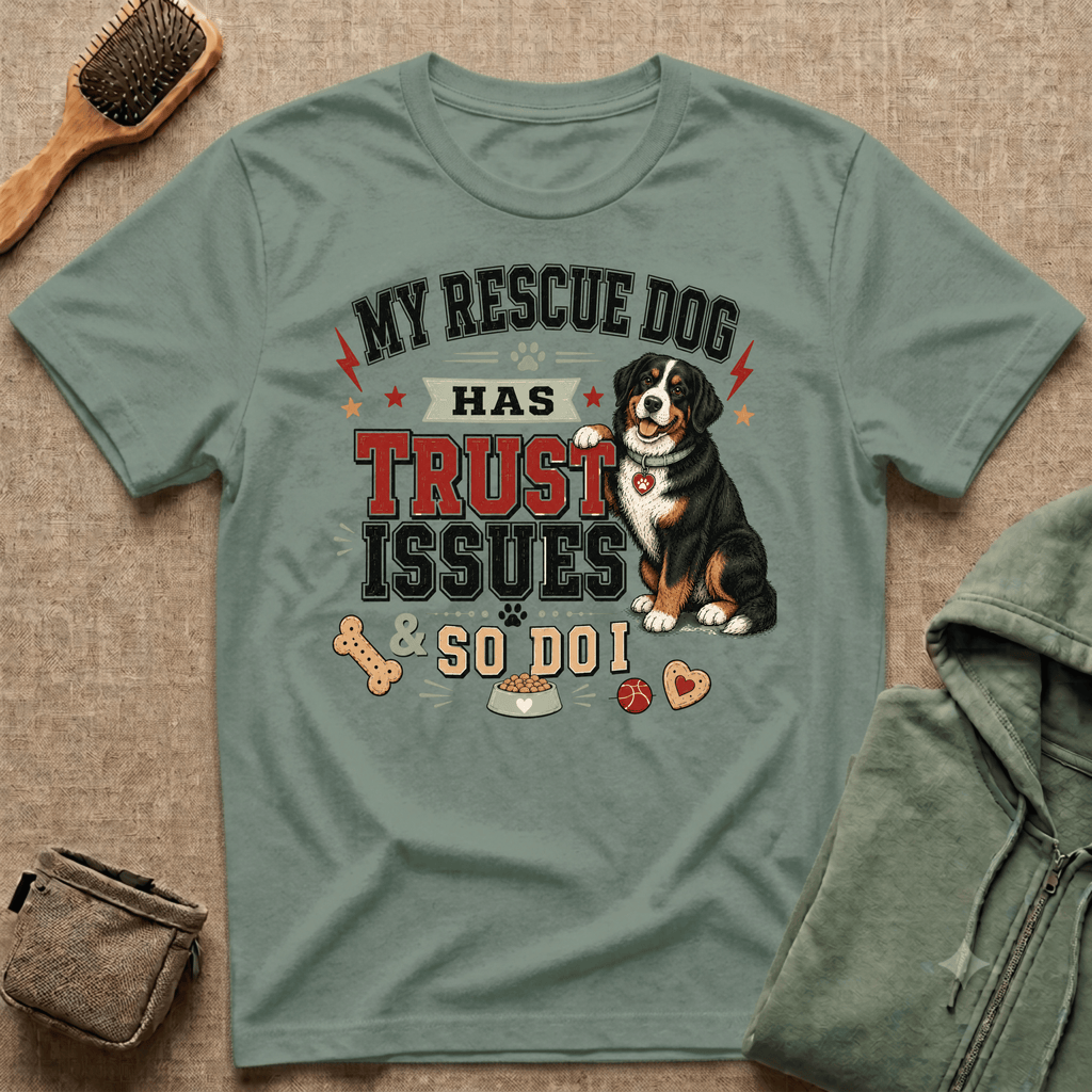My Rescue Dog Has Trust Issues T-Shirt —Bernese Mountain Rescue Dog Owner Tee