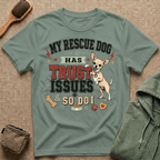 My Rescue Dog Has Trust Issues T-Shirt —Chihuahua Rescue Dog Owner Tee