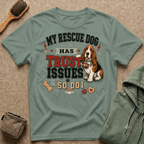 My Rescue Dog Has Trust Issues T-Shirt —Basset Rescue Dog Owner Tee