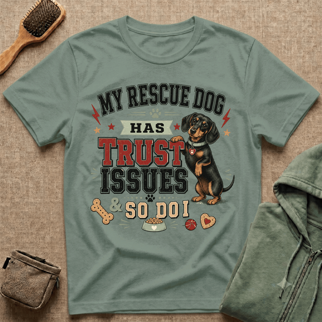My Rescue Dog Has Trust Issues T-Shirt —Dachshund Rescue Dog Owner Tee