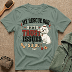 My Rescue Dog Has Trust Issues T-Shirt —Maltese Rescue Dog Owner Tee