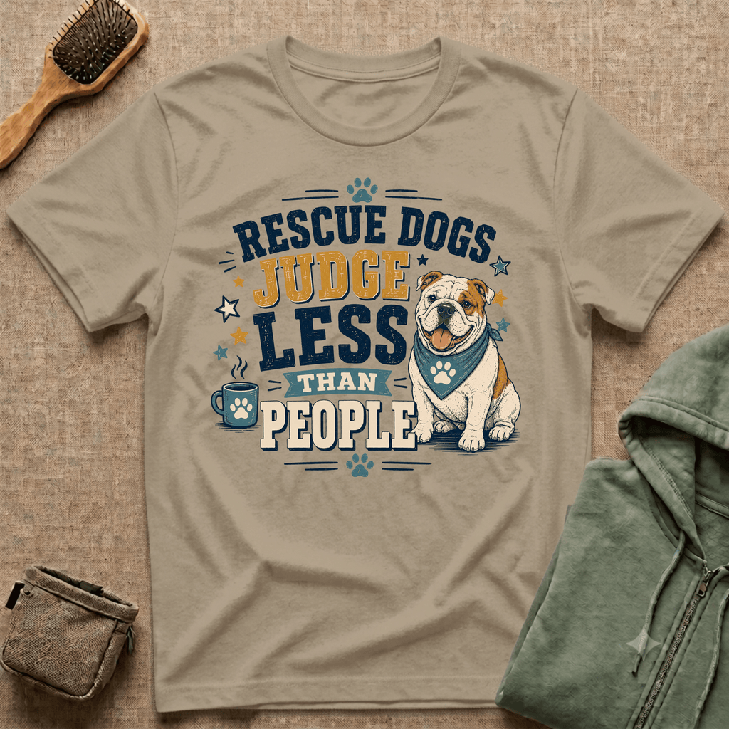 Rescue Dogs Judge Less Than People T-Shirt — Cute Bull Dog Rescue Tee