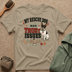 My Rescue Dog Has Trust Issues T-Shirt —Rat Terrier Rescue Dog Owner Tee