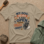 Dog Lover T-Shirt — "My Dog Heard A Bag Open Three Miles Away" Funny Pet Tee