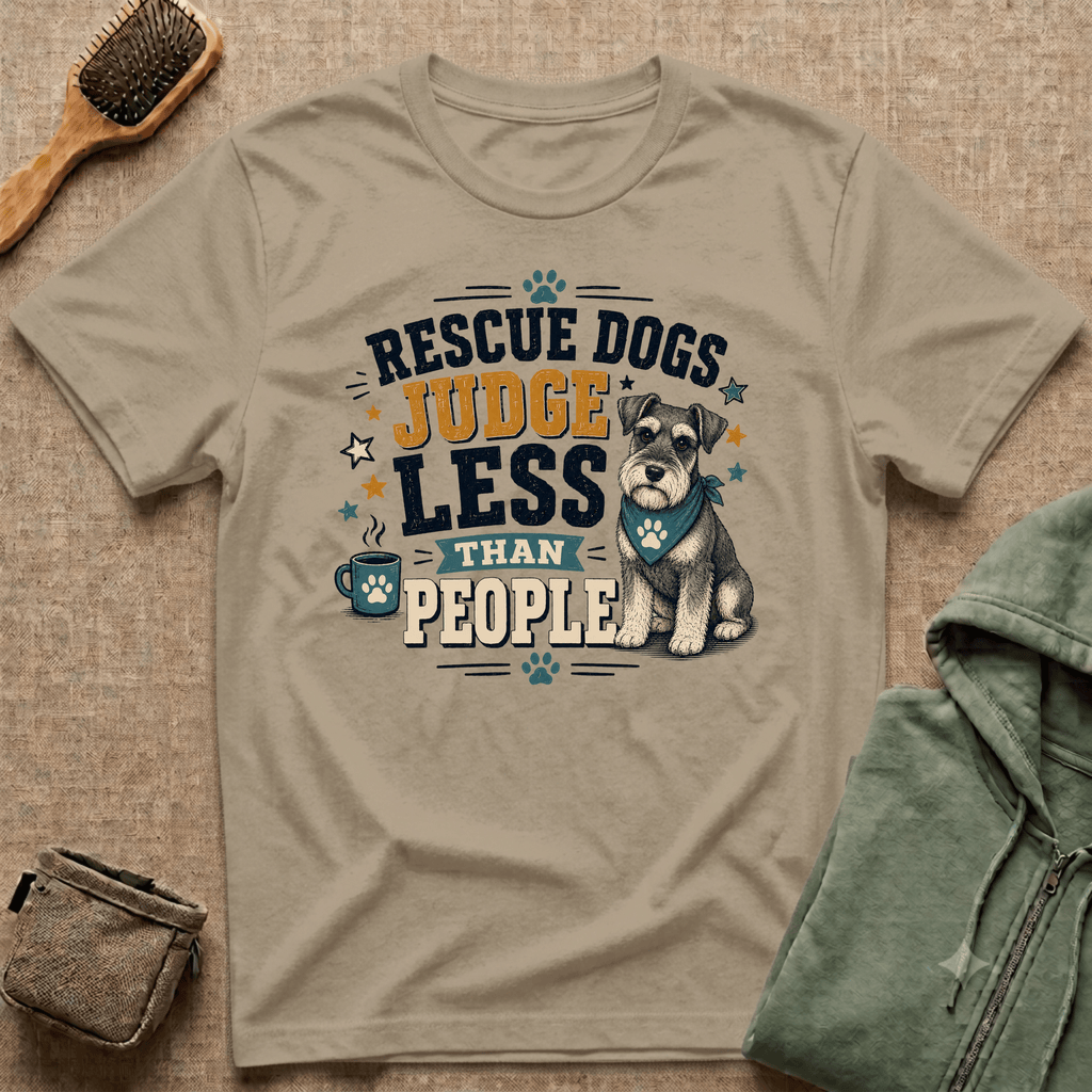 Rescue Dogs Judge Less Than People T-Shirt — Cute Schauzer Rescue Tee