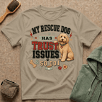 My Rescue Dog Has Trust Issues T-Shirt —Golden Doodle Rescue Dog Owner Tee