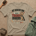 My Rescue Dog Has Trust Issues T-Shirt —Yorki Rescue Dog Owner Tee
