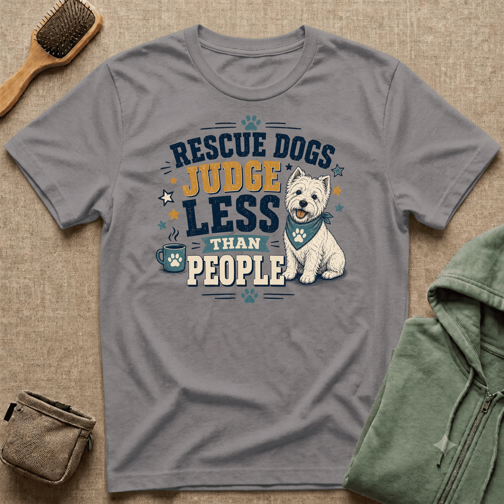 Rescue Dogs Judge Less Than People T-Shirt — Cute Westie Rescue Tee