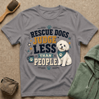 Rescue Dogs Judge Less Than People T-Shirt — Cute Shih Zhu Rescue Tee