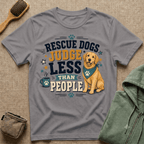 Rescue Dogs Judge Less Than People T-Shirt — Cute Golden Retriever Rescue Tee