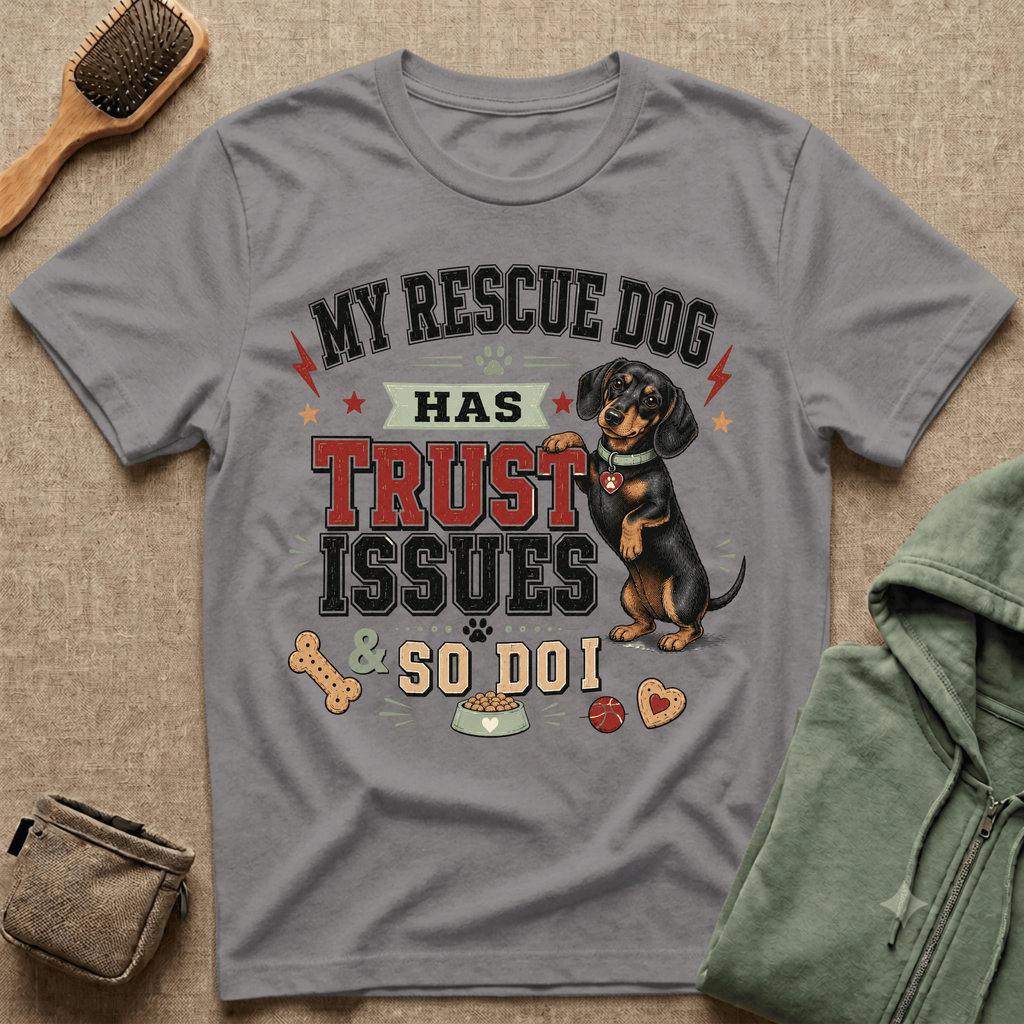 My Rescue Dog Has Trust Issues T-Shirt —Dachshund Rescue Dog Owner Tee