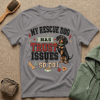 My Rescue Dog Has Trust Issues T-Shirt —Dachshund Rescue Dog Owner Tee