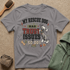 My Rescue Dog Has Trust Issues T-Shirt —Chinese Crested Rescue Dog Owner Tee