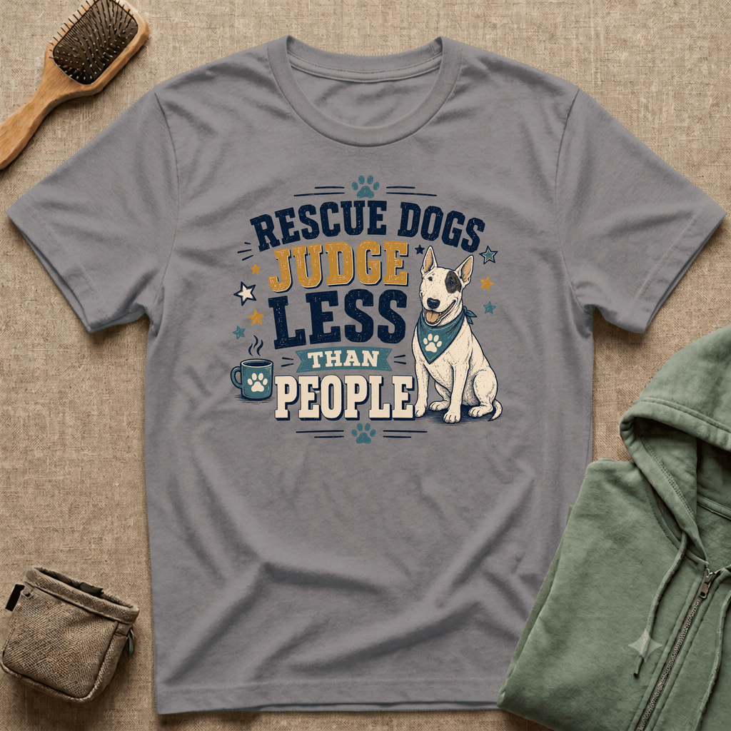 Rescue Dogs Judge Less Than People T-Shirt — Cute Bull Terrier Rescue Tee