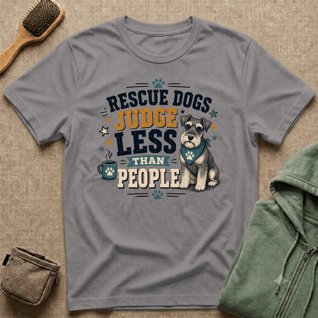 Rescue Dogs Judge Less Than People T-Shirt — Cute Schauzer Rescue Tee