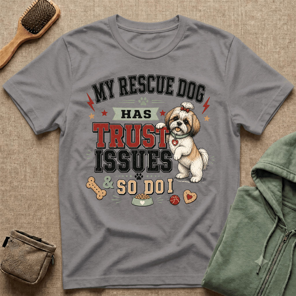My Rescue Dog Has Trust Issues T-Shirt —Shih Tzu Rescue Dog Owner Tee
