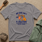 “My Dog and I Had a Meeting We Decided to Stay In and Get Drunk”
