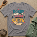 Sorry I'm Late My Dog Was Being Cute T-Shirt — Chihuahua Dog Lover Tee