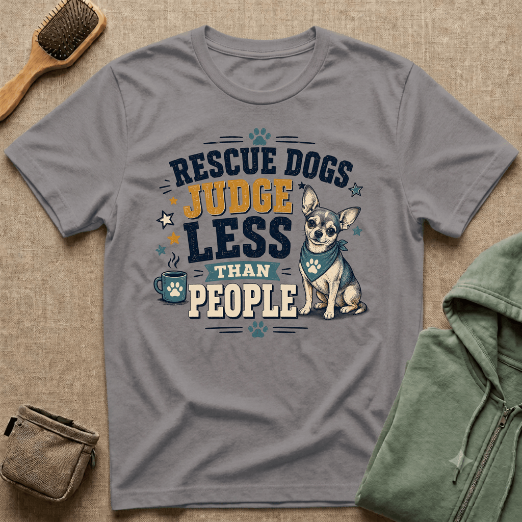 Rescue Dogs Judge Less Than People T-Shirt — Cute Chihuahua Rescue Tee