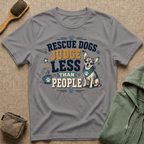 Rescue Dogs Judge Less Than People T-Shirt — Cute Chihuahua Rescue Tee
