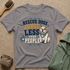 Rescue Dogs Judge Less Than People T-Shirt — Cute Bull Dog Rescue Tee