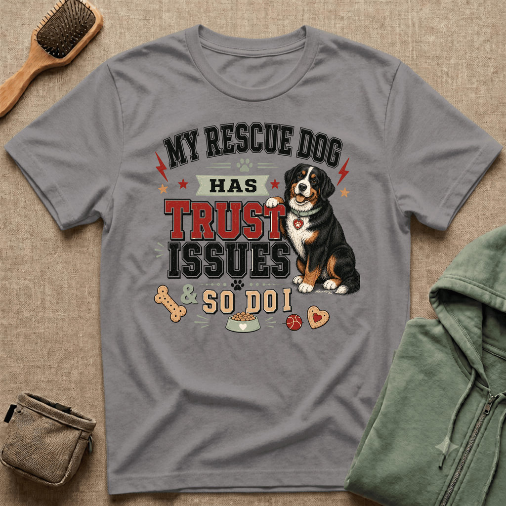 My Rescue Dog Has Trust Issues T-Shirt —Bernese Mountain Rescue Dog Owner Tee
