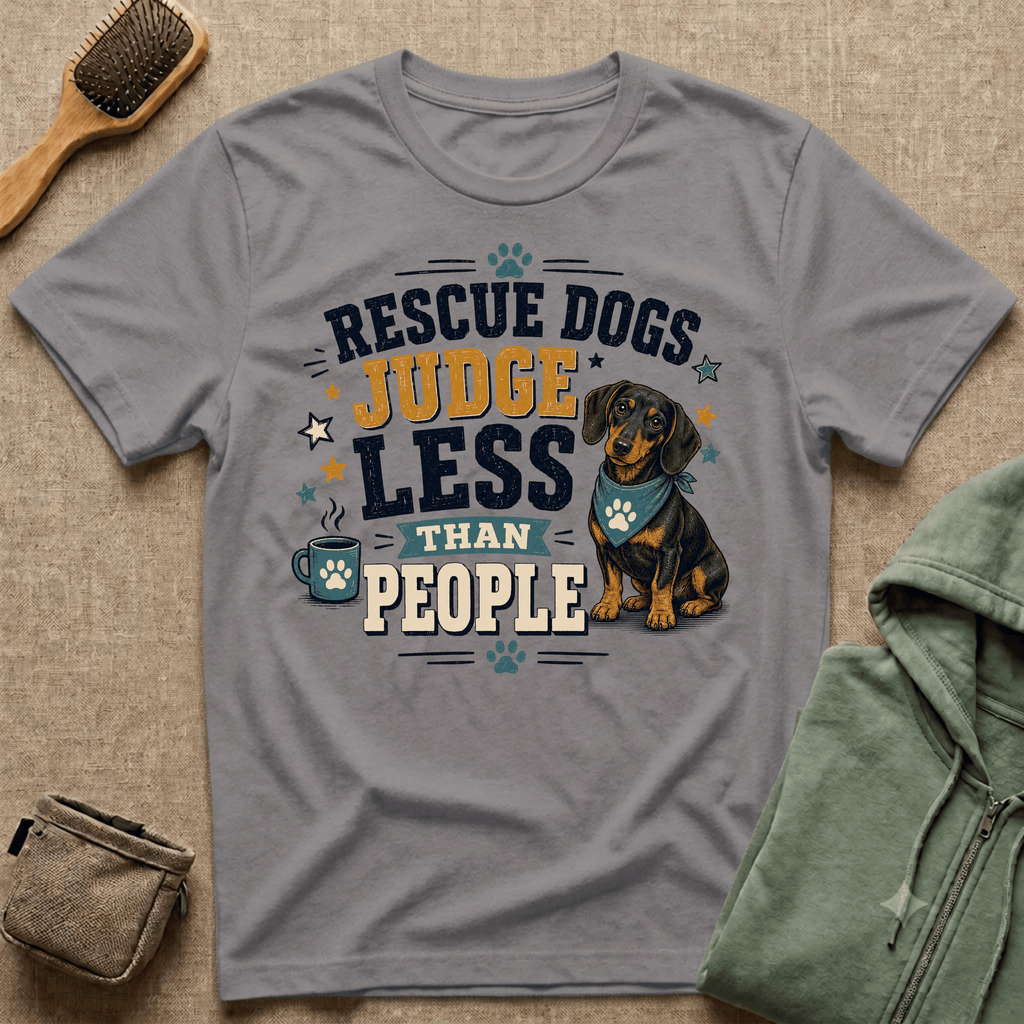 Rescue Dogs Judge Less Than People T-Shirt — Cute Dauschund Rescue Tee