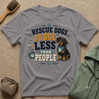 Rescue Dogs Judge Less Than People T-Shirt — Cute Dauschund Rescue Tee