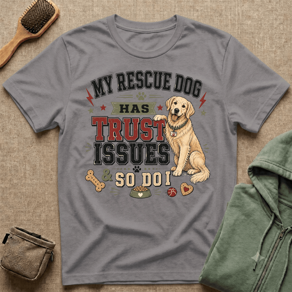 My Rescue Dog Has Trust Issues T-Shirt —Golden Retriever Rescue Dog Owner Tee