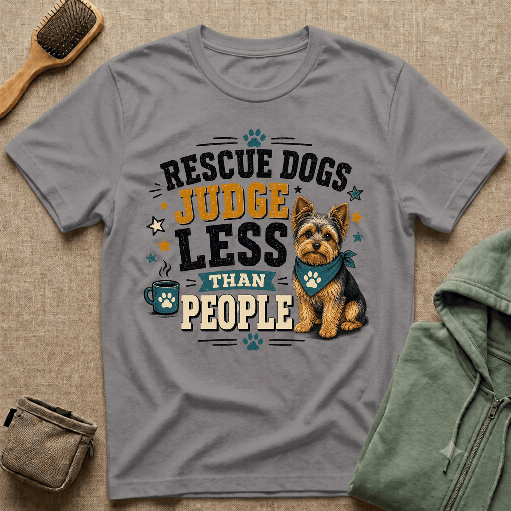 Rescue Dogs Judge Less Than People T-Shirt — Cute Yorkie Rescue Tee