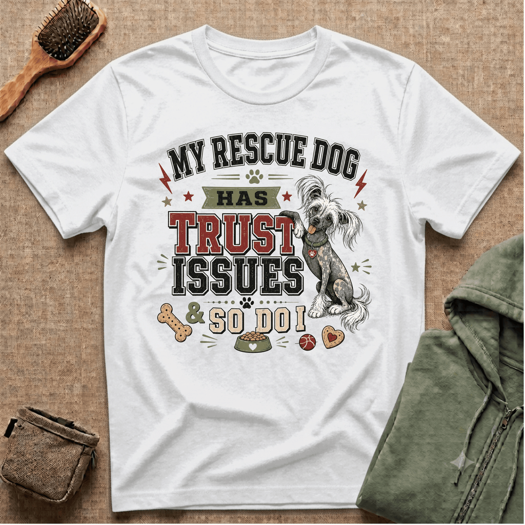 My Rescue Dog Has Trust Issues T-Shirt —Chinese Crested Rescue Dog Owner Tee