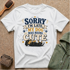 Sorry I'm Late My Dog Was Being Cute T-Shirt — Dachshund Funny Dog Lover Tee