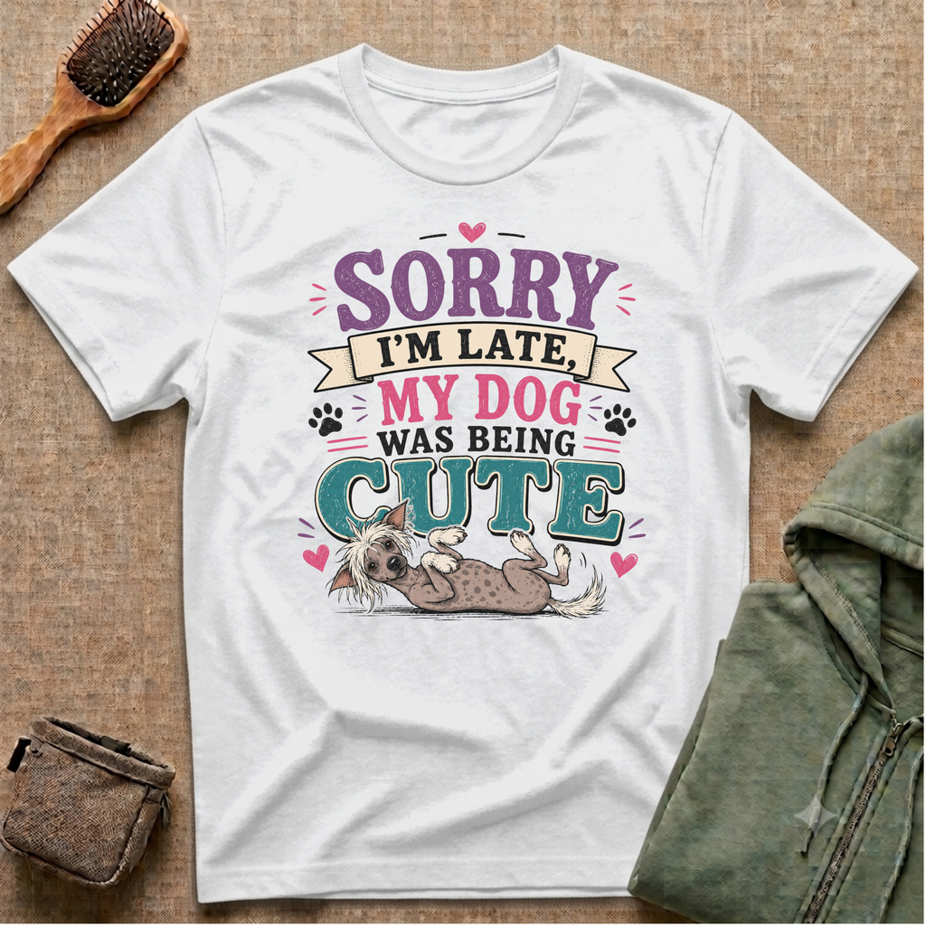 Sorry I'm Late My Dog Was Being Cute T-Shirt — Chinese Crested Dog Lover Tee