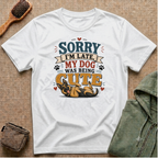 Sorry I'm Late My Dog Was Being Cute T-Shirt — German Shepperd Dog Lover Tee