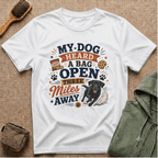 Dog Lover T-Shirt — "My Dog Heard A Bag Open Three Miles Away" Funny Pet Tee