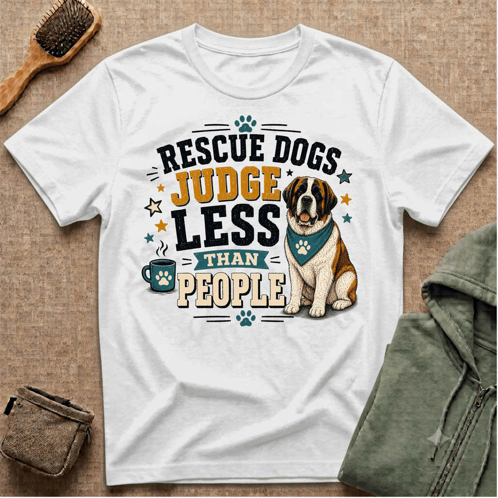 Rescue Dogs Judge Less Than People T-Shirt — Cute St. Bernard Rescue Tee
