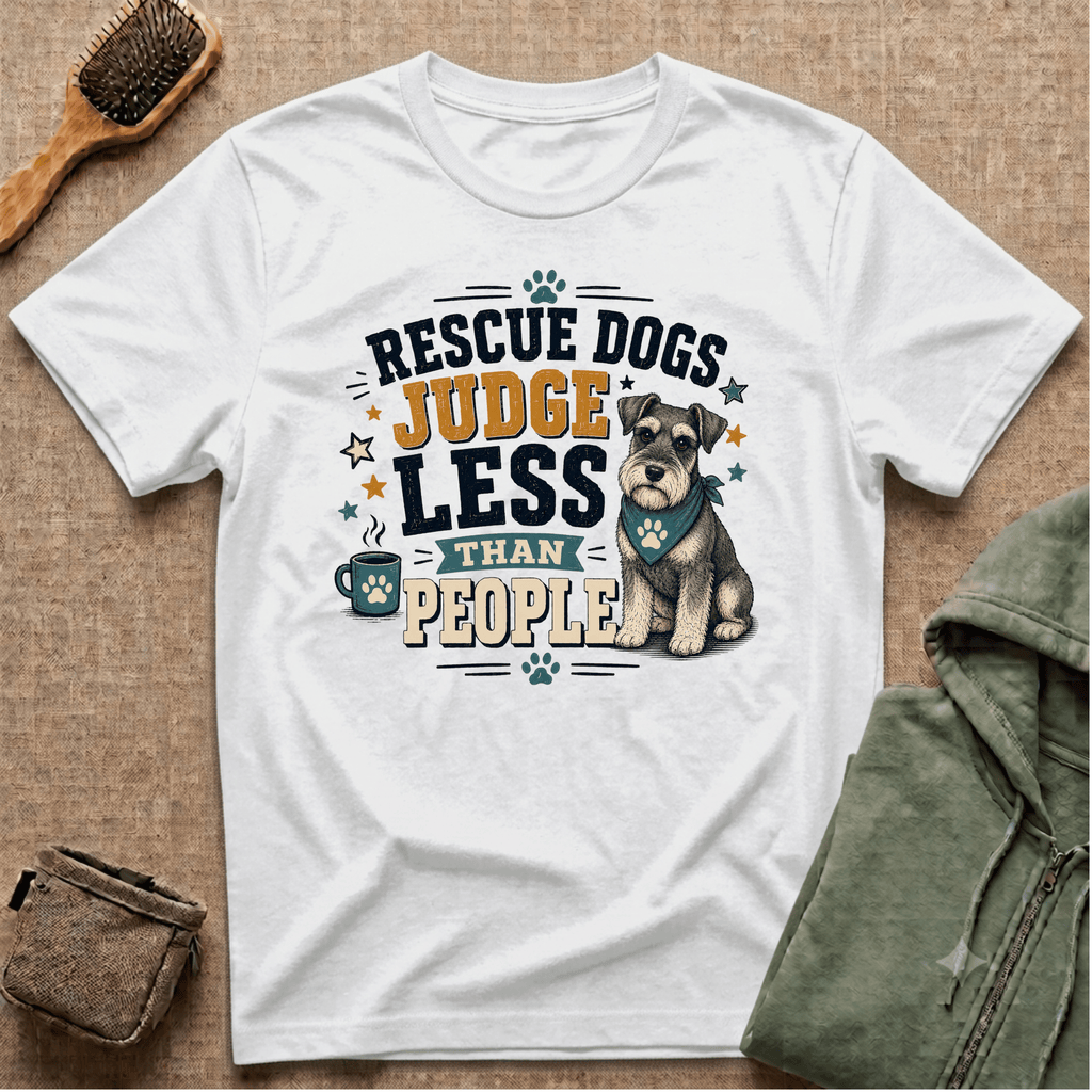 Rescue Dogs Judge Less Than People T-Shirt — Cute Schauzer Rescue Tee