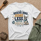 Rescue Dogs Judge Less Than People T-Shirt — Cute Chihuahua Rescue Tee