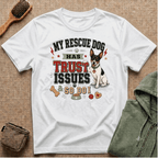 My Rescue Dog Has Trust Issues T-Shirt —Rat Terrier Rescue Dog Owner Tee