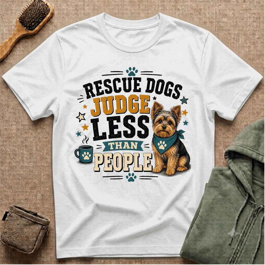 Rescue Dogs Judge Less Than People T-Shirt — Cute Yorkie Rescue Tee