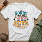 Sorry I'm Late My Dog Was Being Cute T-Shirt — Chihuahua Dog Lover Tee