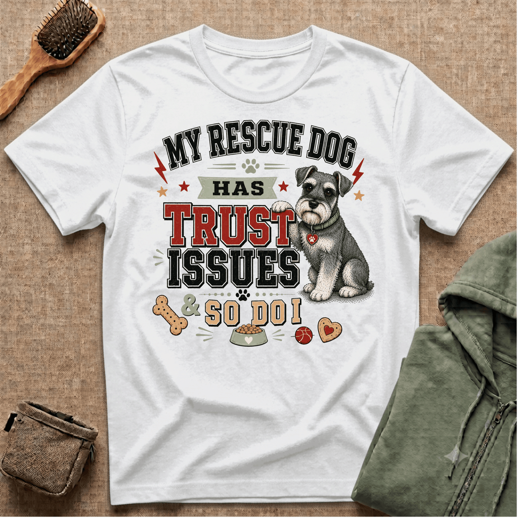 My Rescue Dog Has Trust Issues T-Shirt —Schnauzer Rescue Dog Owner Tee