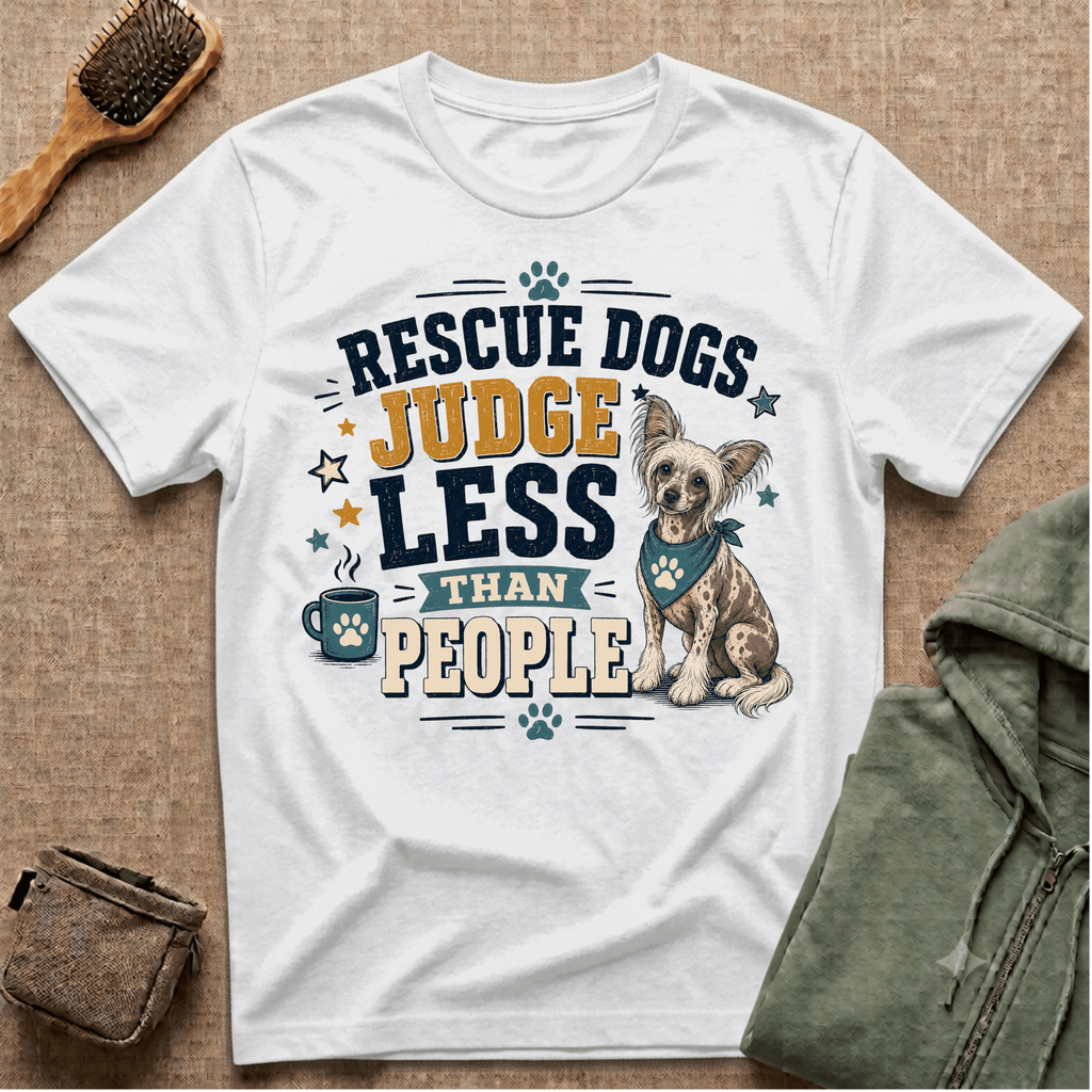 Rescue Dogs Judge Less Than People T-Shirt — Cute Chinese Crested Rescue Tee