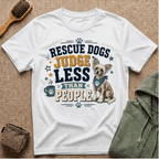 Rescue Dogs Judge Less Than People T-Shirt — Cute Chinese Crested Rescue Tee