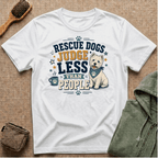 Rescue Dogs Judge Less Than People T-Shirt — Cute Westie Rescue Tee