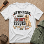 My Rescue Dog Has Trust Issues T-Shirt —Golden Retriever Rescue Dog Owner Tee