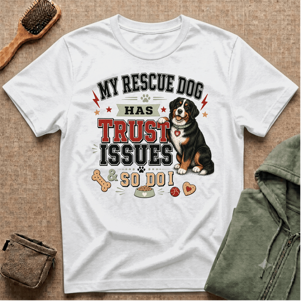 My Rescue Dog Has Trust Issues T-Shirt —Bernese Mountain Rescue Dog Owner Tee