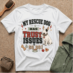 My Rescue Dog Has Trust Issues T-Shirt —Bull Terrier Rescue Dog Owner Tee